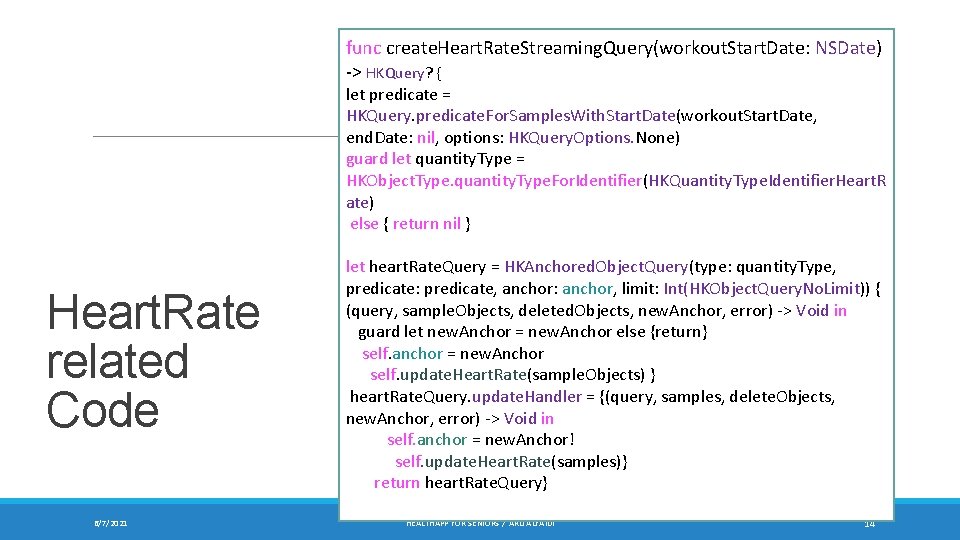 func create. Heart. Rate. Streaming. Query(workout. Start. Date: NSDate) -> HKQuery? { let predicate func create. Heart. Rate. Streaming. Query(workout. Start. Date: NSDate) -> HKQuery? { let predicate