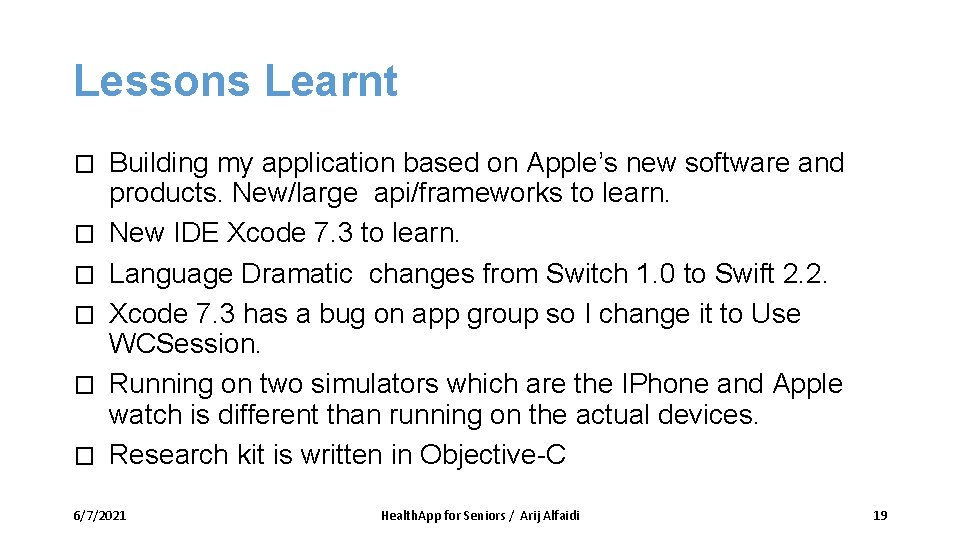 Lessons Learnt � � � Building my application based on Apple’s new software and Lessons Learnt � � � Building my application based on Apple’s new software and