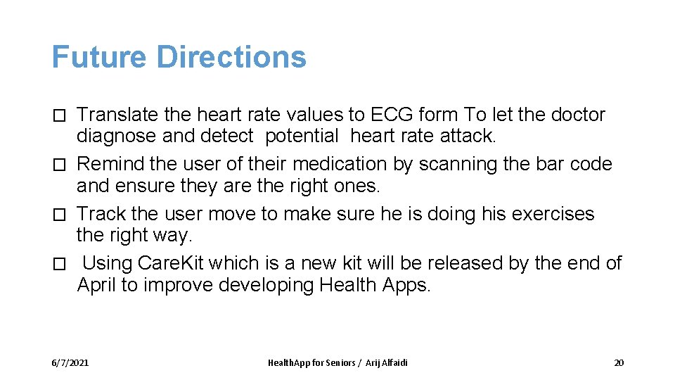 Future Directions Translate the heart rate values to ECG form To let the doctor Future Directions Translate the heart rate values to ECG form To let the doctor