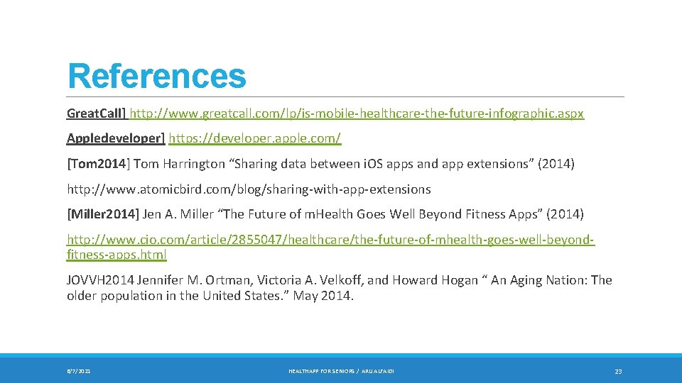 References Great. Call] http: //www. greatcall. com/lp/is-mobile-healthcare-the-future-infographic. aspx Appledeveloper] https: //developer. apple. com/ [Tom