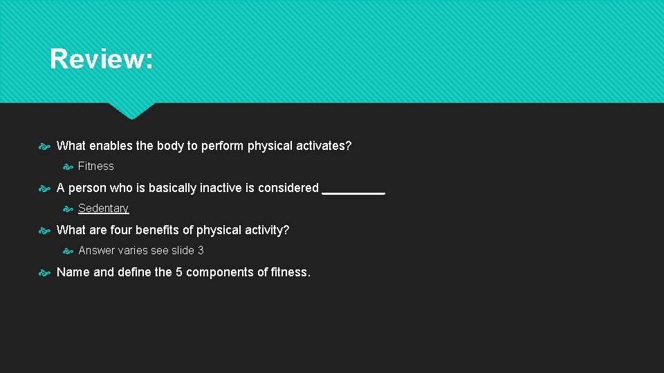 Review: What enables the body to perform physical activates? Fitness A person who is Review: What enables the body to perform physical activates? Fitness A person who is