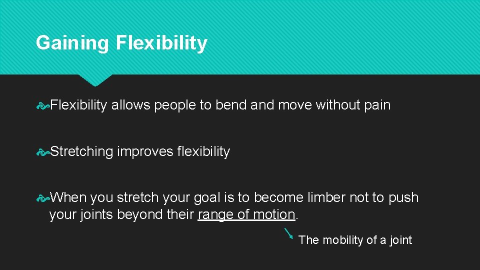 Gaining Flexibility allows people to bend and move without pain Stretching improves flexibility When Gaining Flexibility allows people to bend and move without pain Stretching improves flexibility When