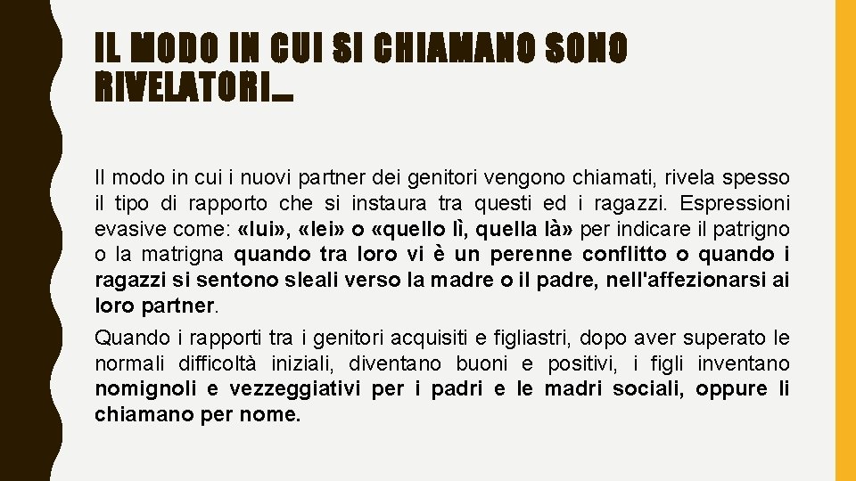IL MODO IN CUI SI CHIAMANO SONO RIVELATORI… Il modo in cui i nuovi