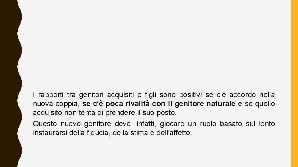 I rapporti tra genitori acquisiti e figli sono positivi se c'è accordo nella nuova