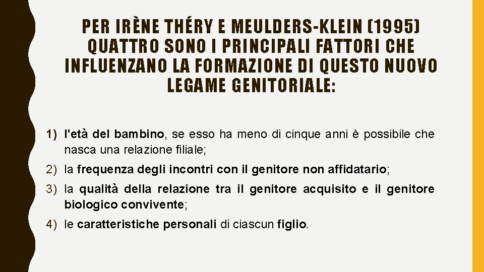 PER IRÈNE THÉRY E MEULDERS-KLEIN (1995) QUATTRO SONO I PRINCIPALI FATTORI CHE INFLUENZANO LA