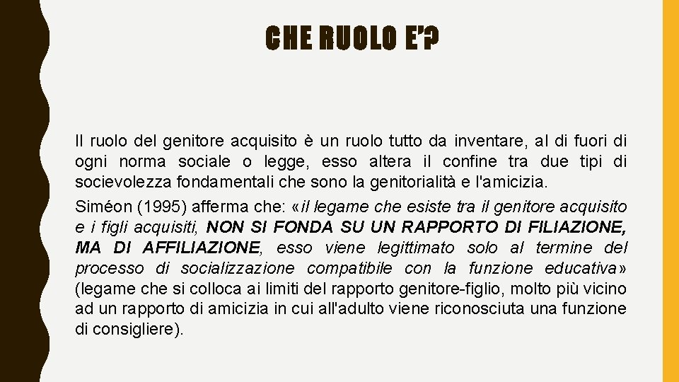 CHE RUOLO E’? Il ruolo del genitore acquisito è un ruolo tutto da inventare,