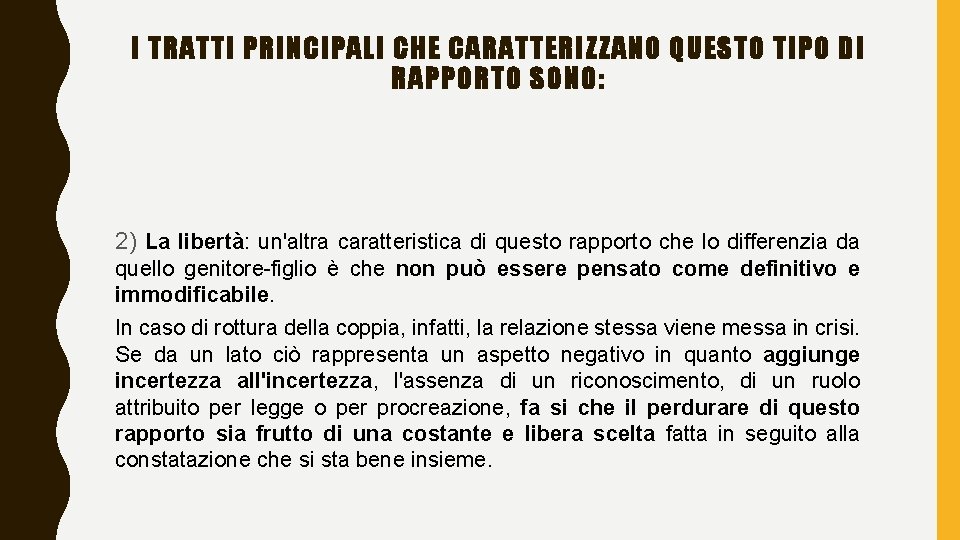 I TRATTI PRINCIPALI CHE CARATTERIZZANO QUESTO TIPO DI RAPPORTO SONO: 2) La libertà: un'altra