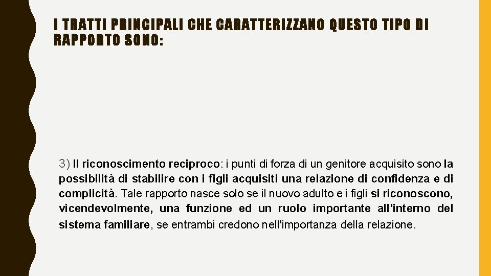 I TRATTI PRINCIPALI CHE CARATTERIZZANO QUESTO TIPO DI RAPPORTO SONO: 3) Il riconoscimento reciproco: