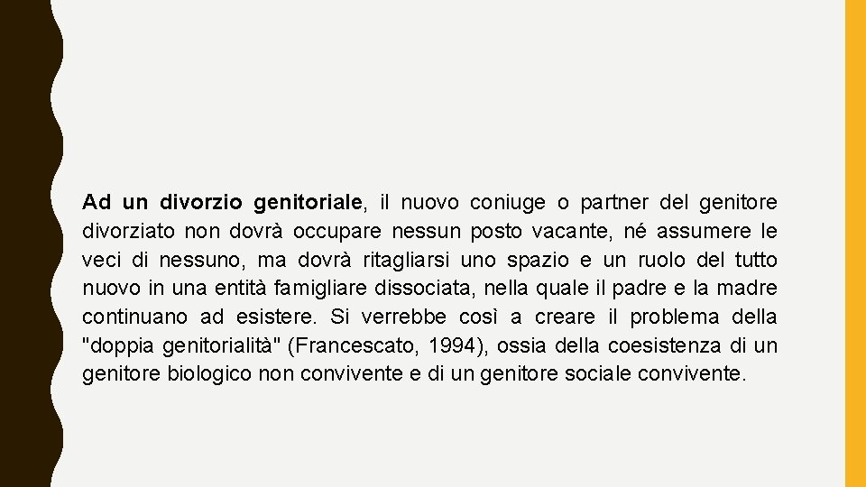 Ad un divorzio genitoriale, il nuovo coniuge o partner del genitore divorziato non dovrà