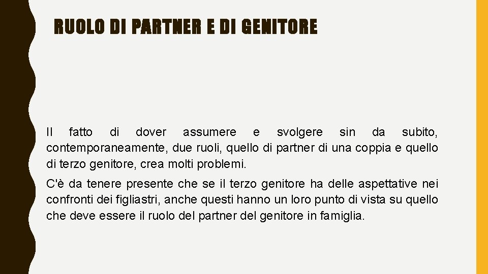 RUOLO DI PARTNER E DI GENITORE Il fatto di dover assumere e svolgere sin