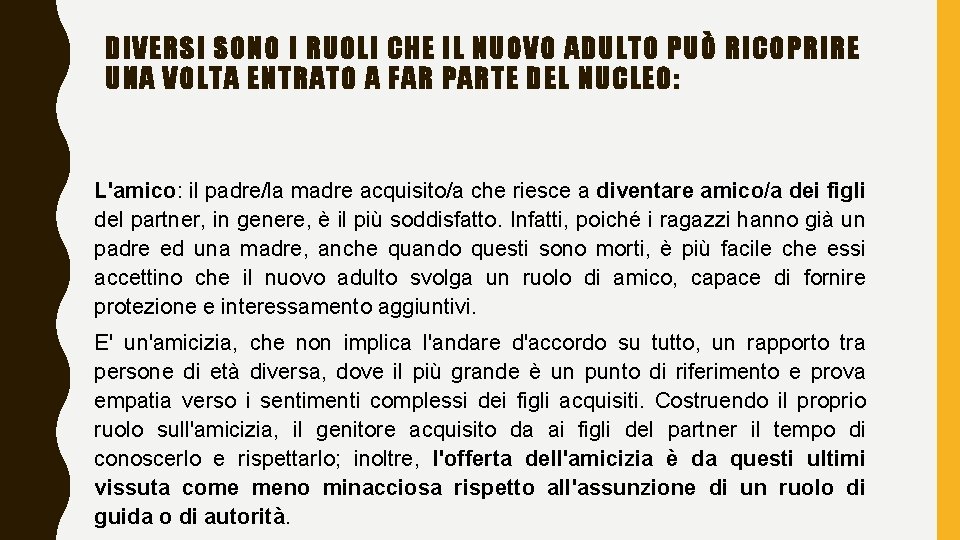 DIVERSI SONO I RUOLI CHE IL NUOVO ADULTO PUÒ RICOPRIRE UNA VOLTA ENTRATO A