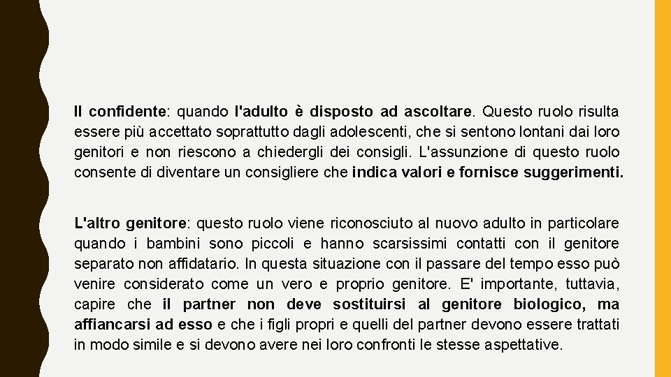 Il confidente: quando l'adulto è disposto ad ascoltare. Questo ruolo risulta essere più accettato
