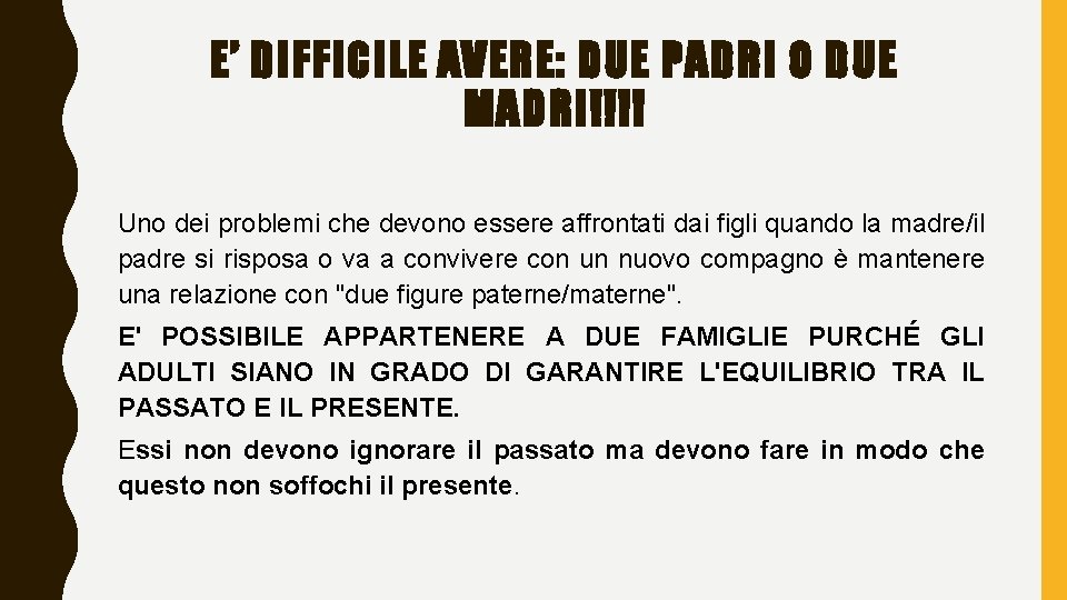 E’ DIFFICILE AVERE: DUE PADRI O DUE MADRI!!!! Uno dei problemi che devono essere