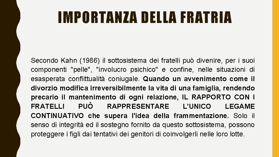 IMPORTANZA DELLA FRATRIA Secondo Kahn (1986) il sottosistema dei fratelli può divenire, per i