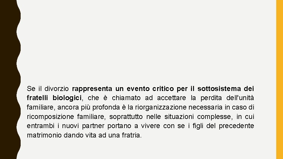 Se il divorzio rappresenta un evento critico per il sottosistema dei fratelli biologici, che