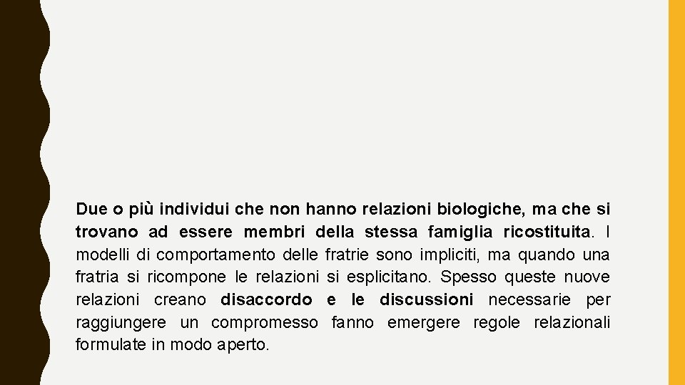 Due o più individui che non hanno relazioni biologiche, ma che si trovano ad