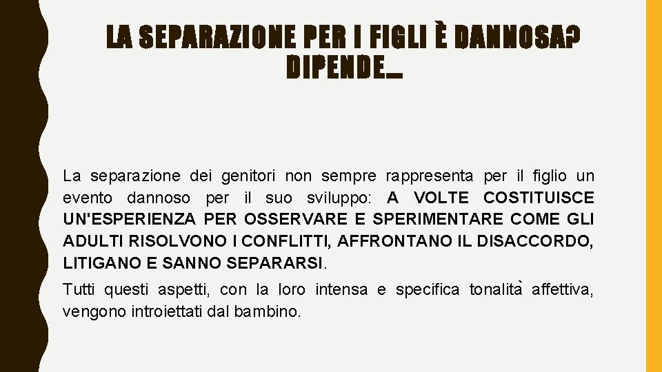 LA SEPARAZIONE PER I FIGLI È DANNOSA? DIPENDE… La separazione dei genitori non sempre