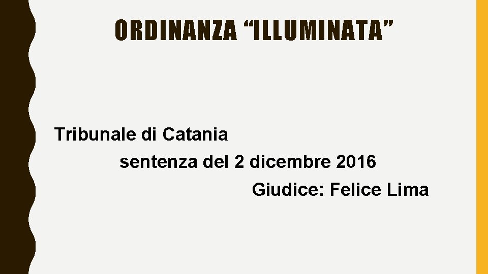 ORDINANZA “ILLUMINATA” Tribunale di Catania sentenza del 2 dicembre 2016 Giudice: Felice Lima 