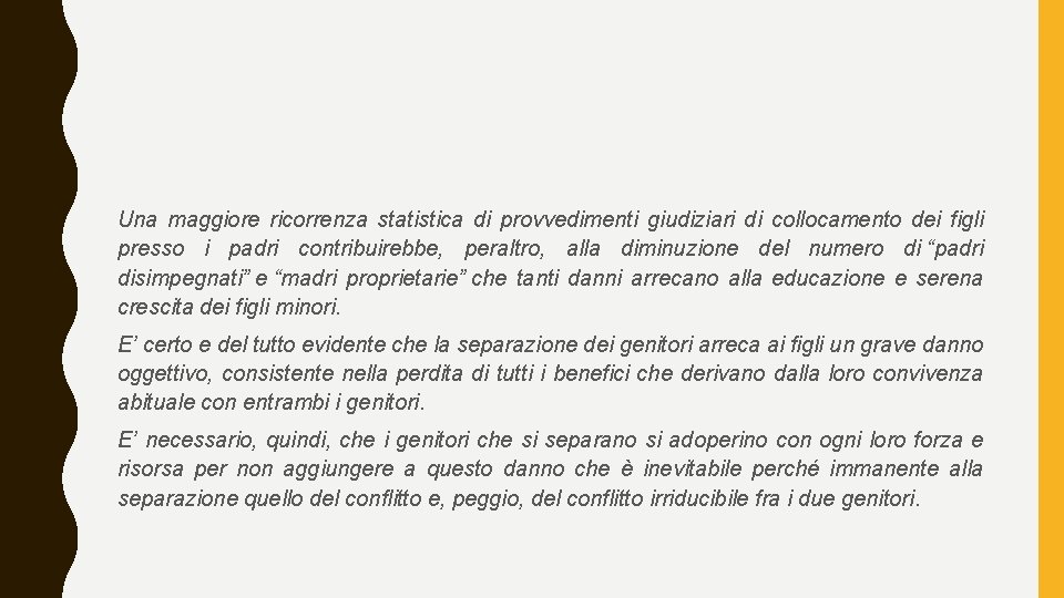 Una maggiore ricorrenza statistica di provvedimenti giudiziari di collocamento dei figli presso i padri