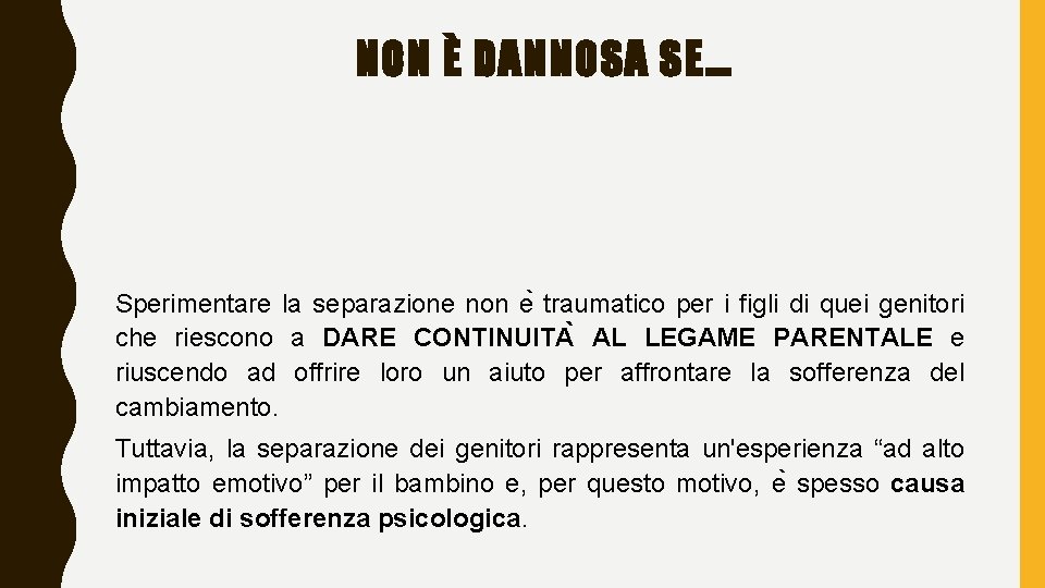 NON È DANNOSA SE… Sperimentare la separazione non e traumatico per i figli di