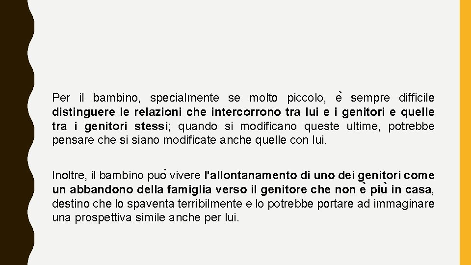 Per il bambino, specialmente se molto piccolo, e sempre difficile distinguere le relazioni che