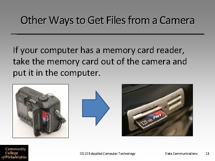 Other Ways to Get Files from a Camera If your computer has a memory
