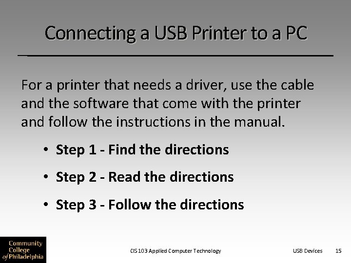Connecting a USB Printer to a PC For a printer that needs a driver,
