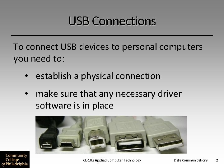 USB Connections To connect USB devices to personal computers you need to: • establish