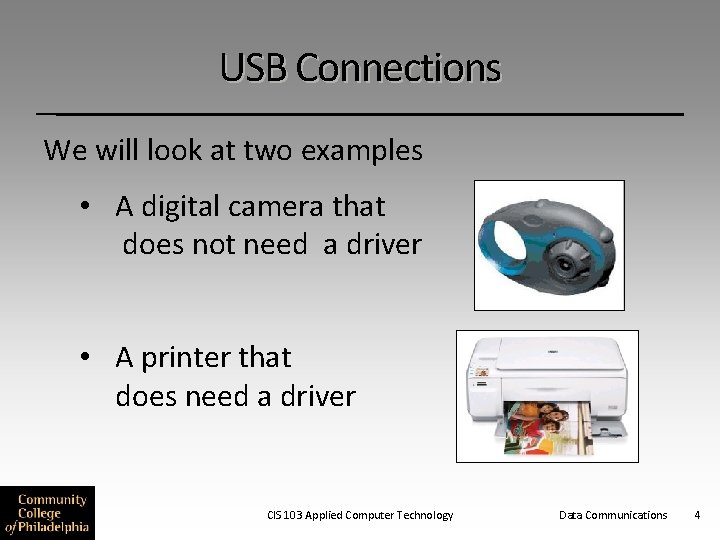USB Connections We will look at two examples • A digital camera that does