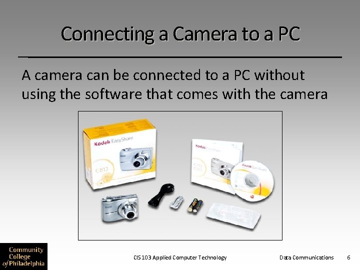 Connecting a Camera to a PC A camera can be connected to a PC