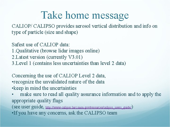 Take home message CALIOP/ CALIPSO provides aerosol vertical distribution and info on type of