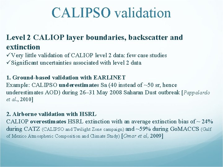 CALIPSO validation Level 2 CALIOP layer boundaries, backscatter and extinction üVery little validation of