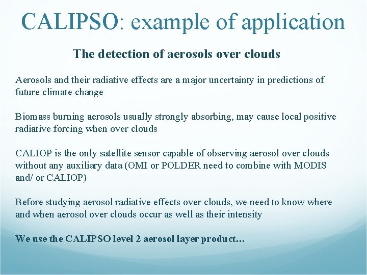 CALIPSO: example of application The detection of aerosols over clouds Aerosols and their radiative