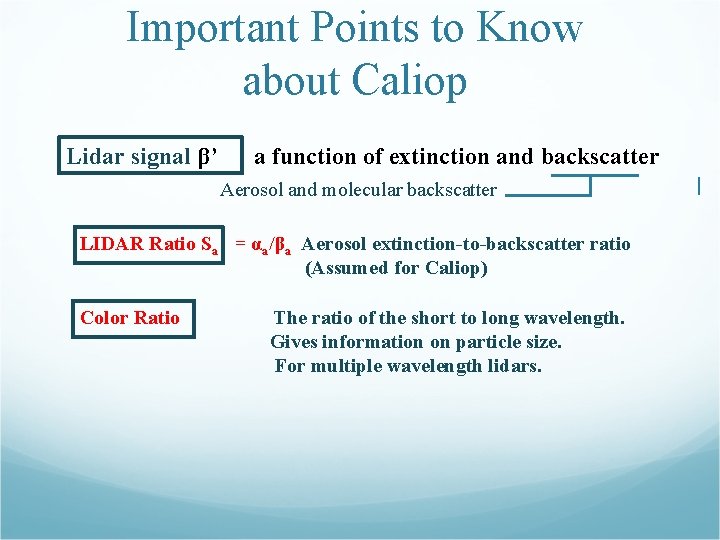 Important Points to Know about Caliop Lidar signal β’ a function of extinction and