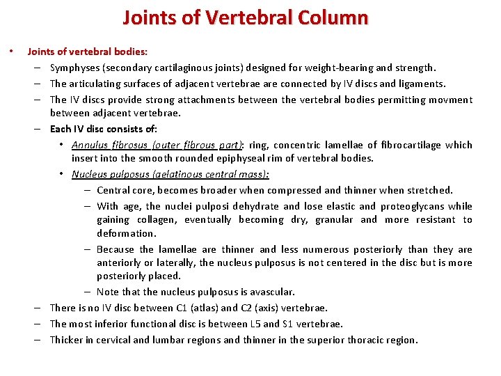 Joints of Vertebral Column • Joints of vertebral bodies: – Symphyses (secondary cartilaginous joints)