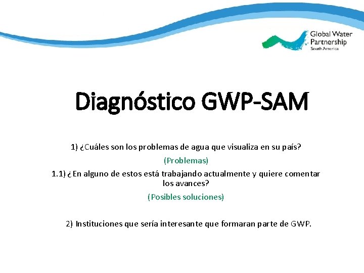 South America Diagnóstico GWP-SAM 1) ¿Cuáles son los problemas de agua que visualiza en