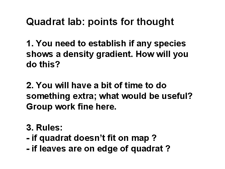 Quadrat lab: points for thought 1. You need to establish if any species shows