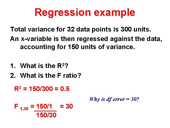 Regression example Total variance for 32 data points is 300 units. An x-variable is