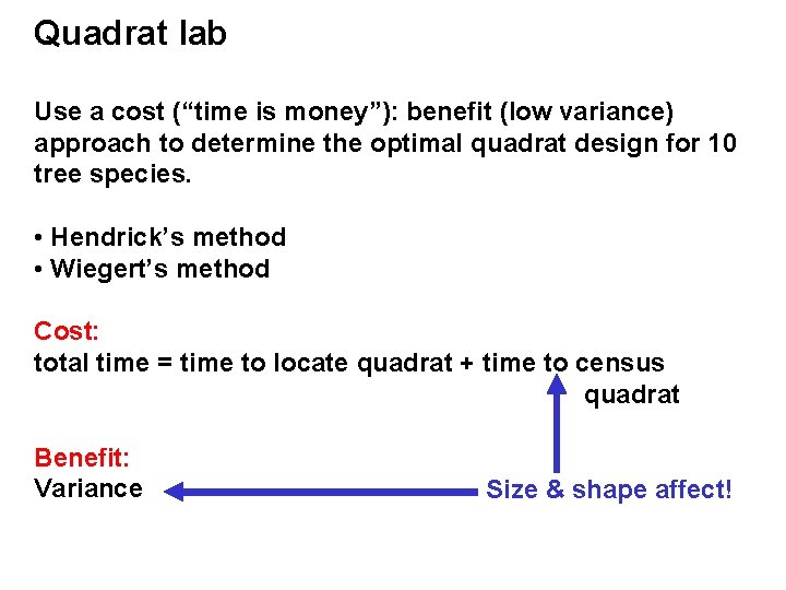 Quadrat lab Use a cost (“time is money”): benefit (low variance) approach to determine