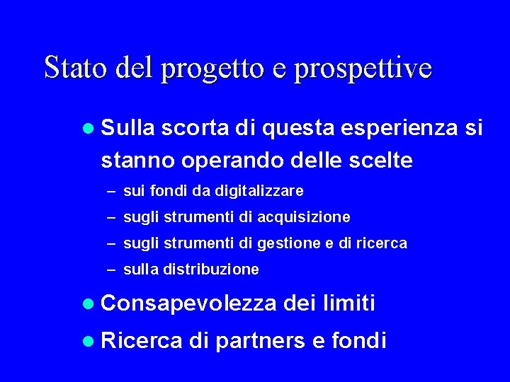 Stato del progetto e prospettive l Sulla scorta di questa esperienza si stanno operando