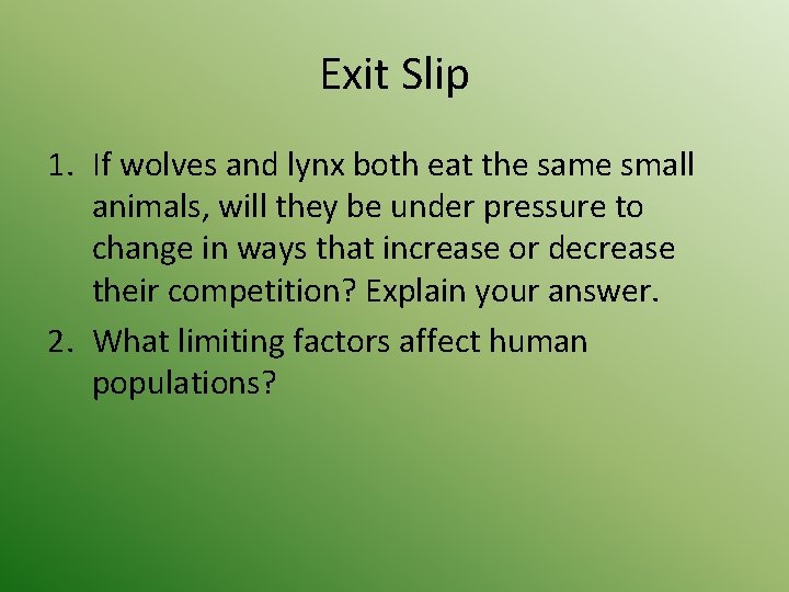 Exit Slip 1. If wolves and lynx both eat the same small animals, will