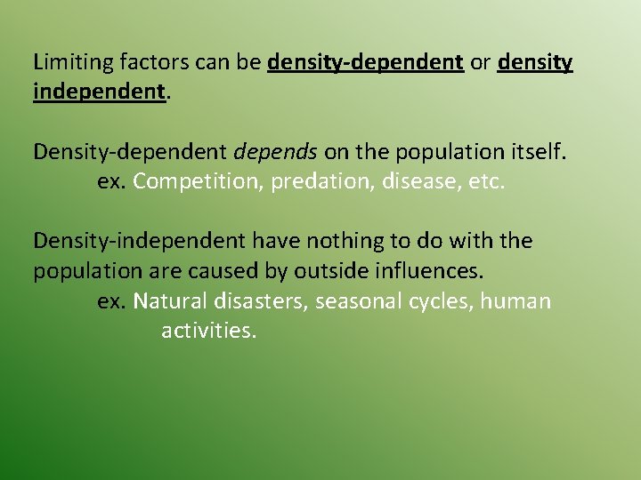Limiting factors can be density-dependent or density independent. Density-dependent depends on the population itself.