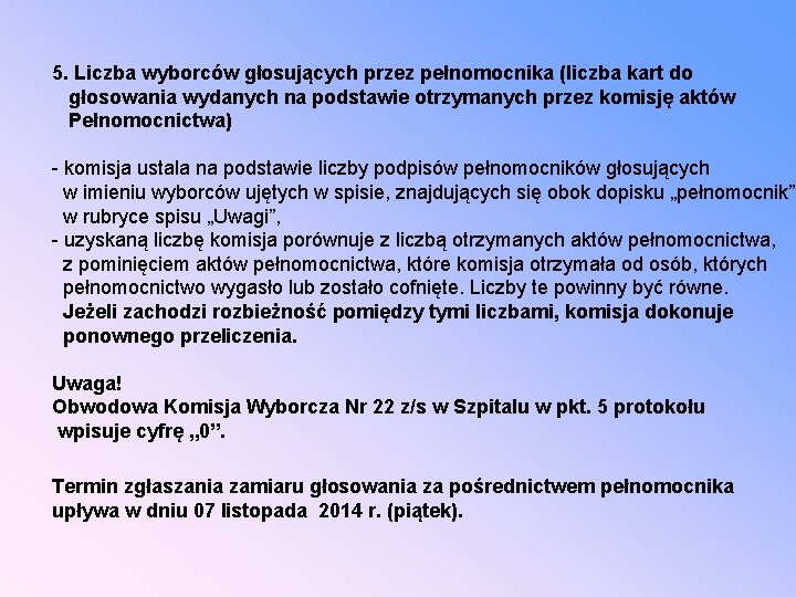 5. Liczba wyborców głosujących przez pełnomocnika (liczba kart do głosowania wydanych na podstawie otrzymanych