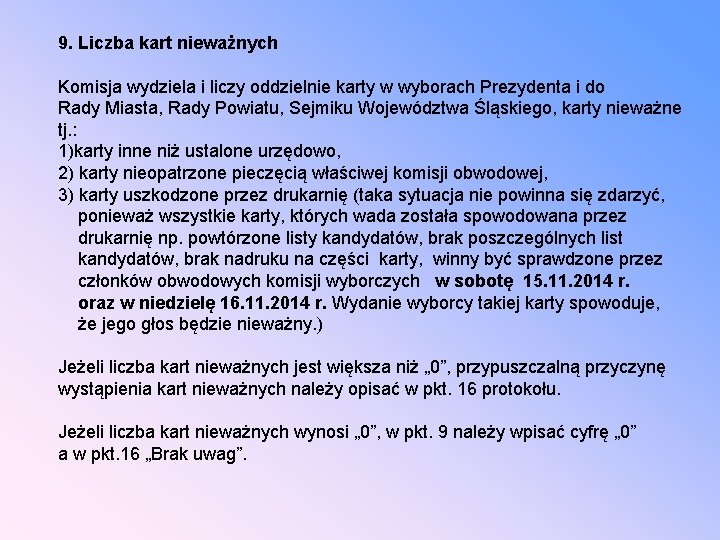 9. Liczba kart nieważnych Komisja wydziela i liczy oddzielnie karty w wyborach Prezydenta i