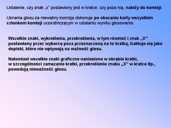 Ustalenie, czy znak „x” postawiony jest w kratce, czy poza nią, należy do komisji.