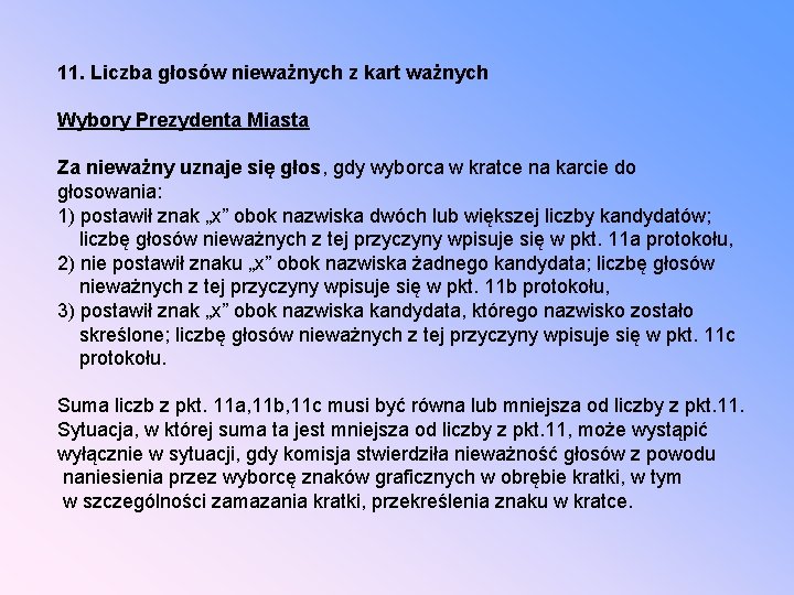 11. Liczba głosów nieważnych z kart ważnych Wybory Prezydenta Miasta Za nieważny uznaje się