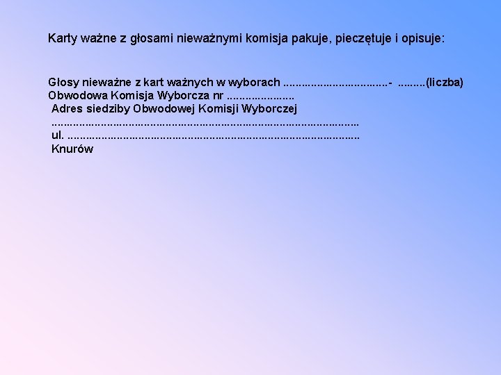 Karty ważne z głosami nieważnymi komisja pakuje, pieczętuje i opisuje: Głosy nieważne z kart