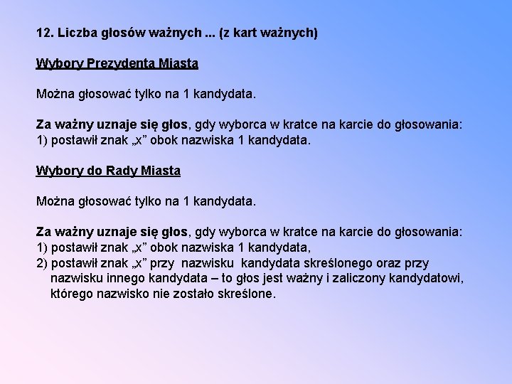 12. Liczba głosów ważnych. . . (z kart ważnych) Wybory Prezydenta Miasta Można głosować