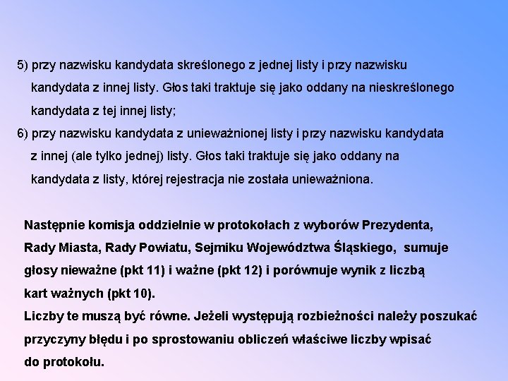 5) przy nazwisku kandydata skreślonego z jednej listy i przy nazwisku kandydata z innej