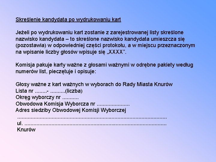 Skreślenie kandydata po wydrukowaniu kart Jeżeli po wydrukowaniu kart zostanie z zarejestrowanej listy skreślone